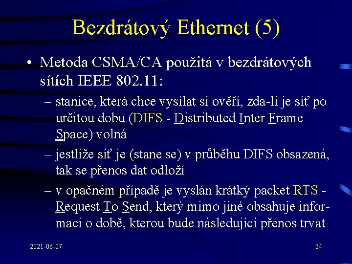 Bezdrátový Ethernet (5) • Metoda CSMA/CA použitá v bezdrátových sítích IEEE 802. 11: –