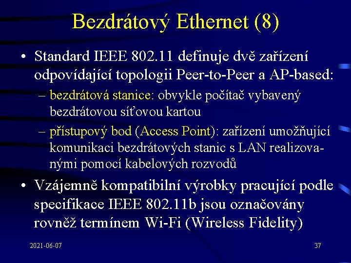 Bezdrátový Ethernet (8) • Standard IEEE 802. 11 definuje dvě zařízení odpovídající topologii Peer-to-Peer