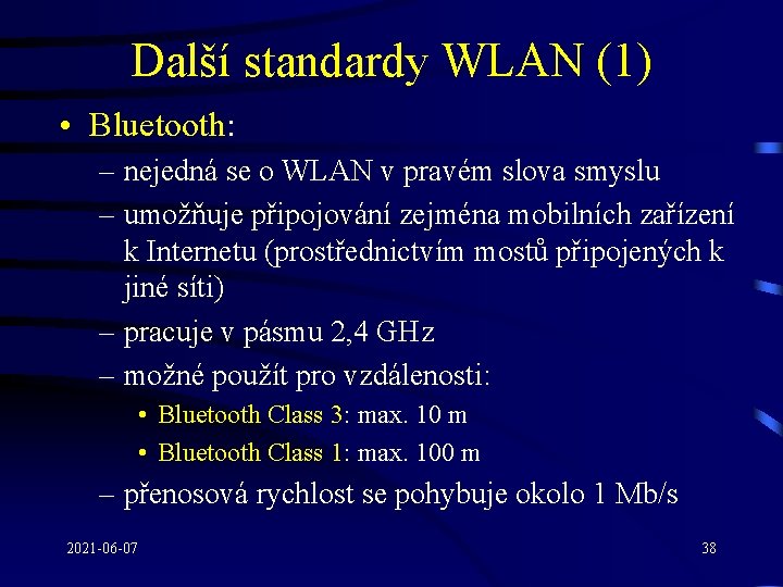 Další standardy WLAN (1) • Bluetooth: – nejedná se o WLAN v pravém slova