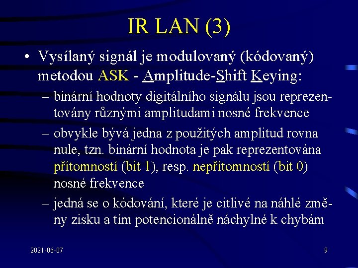 IR LAN (3) • Vysílaný signál je modulovaný (kódovaný) metodou ASK - Amplitude-Shift Keying: