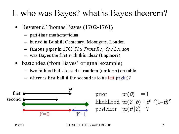 1. who was Bayes? what is Bayes theorem? • Reverend Thomas Bayes (1702 -1761)
