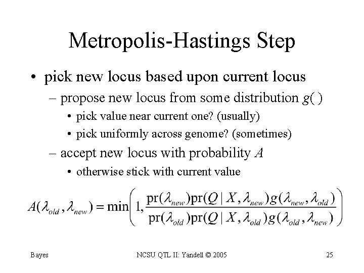 Metropolis-Hastings Step • pick new locus based upon current locus – propose new locus