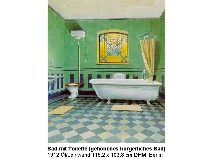 Bad mit Toilette (gehobenes bürgerliches Bad) 1912 Öl/Leinwand 115, 2 x 103, 8 cm