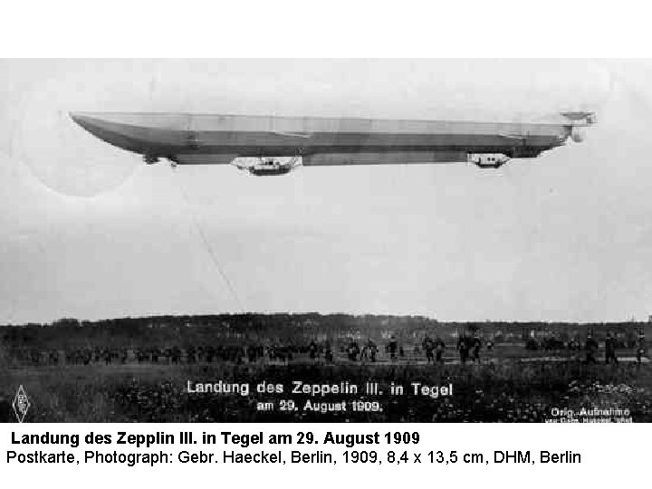 Landung des Zepplin III. in Tegel am 29. August 1909 Postkarte, Photograph: Gebr. Haeckel,