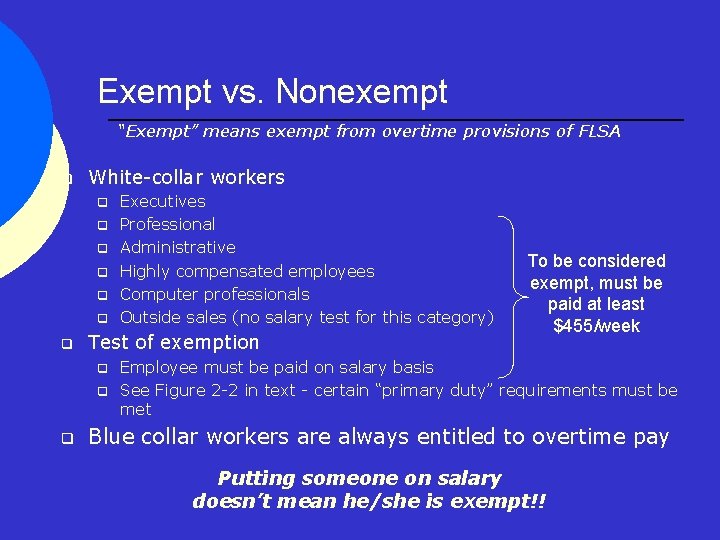 Exempt vs. Nonexempt “Exempt” means exempt from overtime provisions of FLSA q White-collar workers