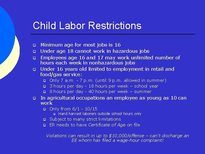 Child Labor Restrictions q q Minimum age for most jobs is 16 Under age