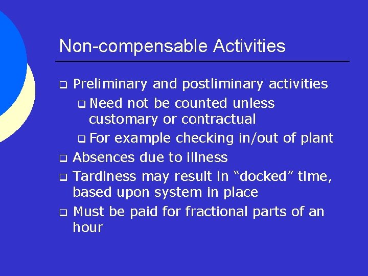 Non-compensable Activities q q Preliminary and postliminary activities q Need not be counted unless