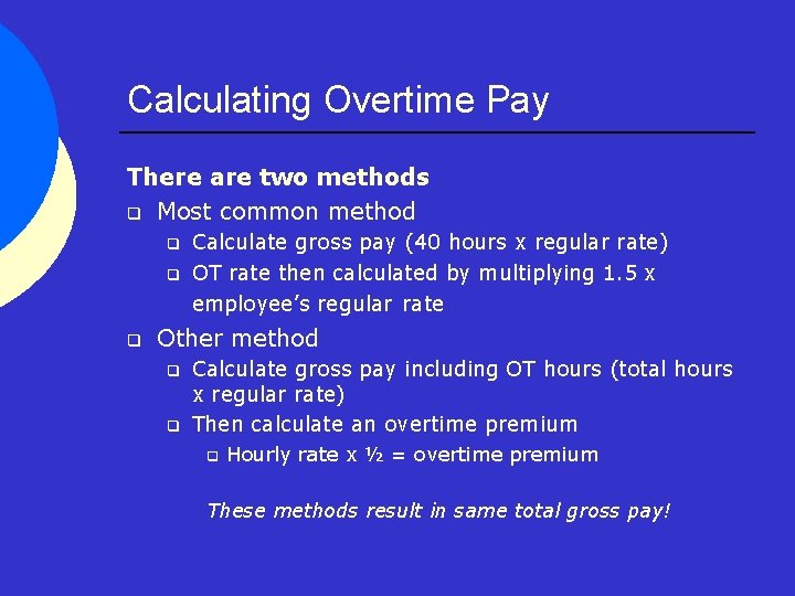 Calculating Overtime Pay There are two methods q Most common method q q Calculate