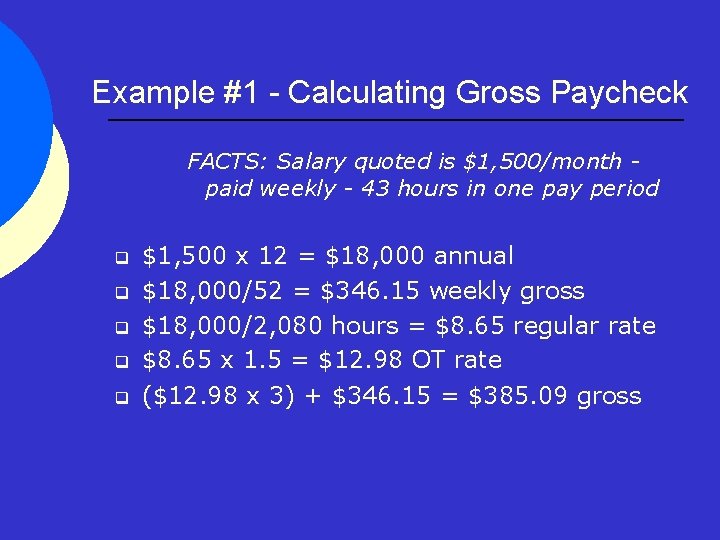 Example #1 - Calculating Gross Paycheck FACTS: Salary quoted is $1, 500/month paid weekly