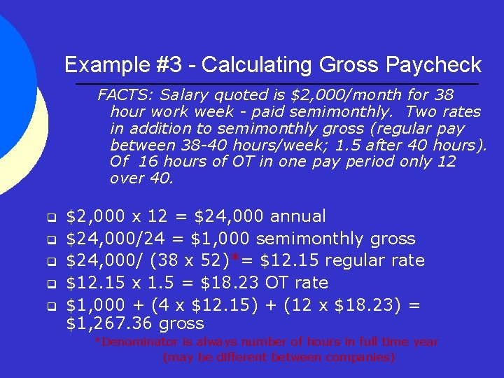 Example #3 - Calculating Gross Paycheck FACTS: Salary quoted is $2, 000/month for 38