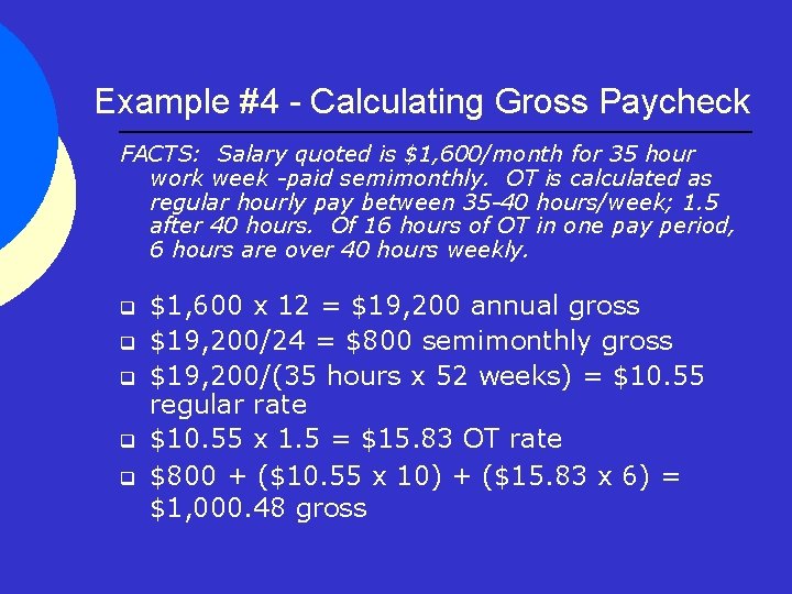Example #4 - Calculating Gross Paycheck FACTS: Salary quoted is $1, 600/month for 35