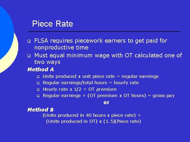 Piece Rate q q FLSA requires piecework earners to get paid for nonproductive time