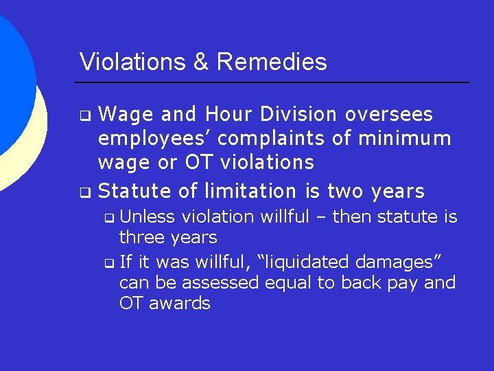 Violations & Remedies Wage and Hour Division oversees employees’ complaints of minimum wage or