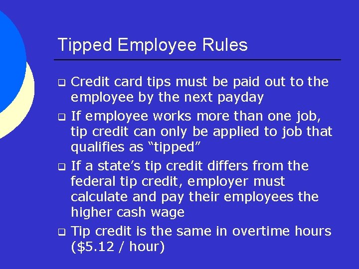 Tipped Employee Rules q q Credit card tips must be paid out to the