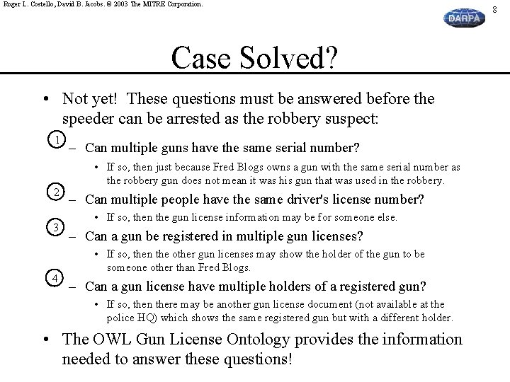 Roger L. Costello, David B. Jacobs. © 2003 The MITRE Corporation. Case Solved? •