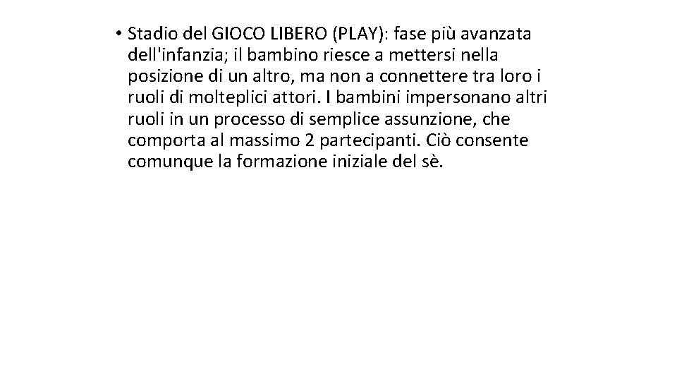  • Stadio del GIOCO LIBERO (PLAY): fase più avanzata dell'infanzia; il bambino riesce