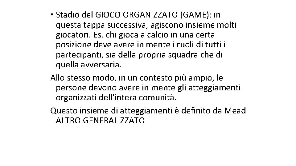  • Stadio del GIOCO ORGANIZZATO (GAME): in questa tappa successiva, agiscono insieme molti