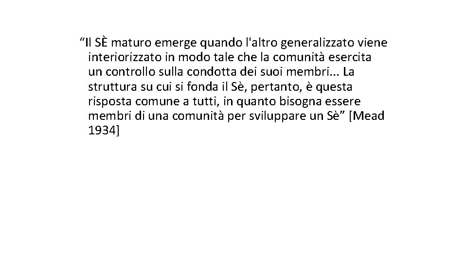 “Il SÈ maturo emerge quando l'altro generalizzato viene interiorizzato in modo tale che la