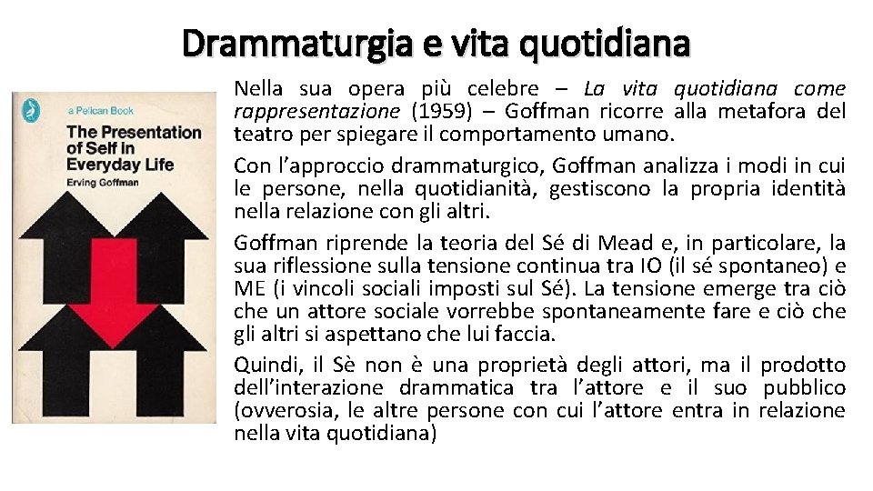 Drammaturgia e vita quotidiana Nella sua opera più celebre – La vita quotidiana come