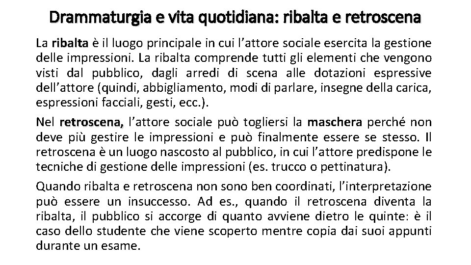Drammaturgia e vita quotidiana: ribalta e retroscena La ribalta è il luogo principale in