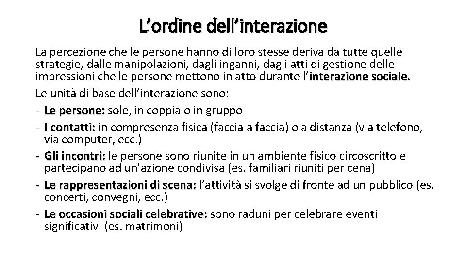 L’ordine dell’interazione La percezione che le persone hanno di loro stesse deriva da tutte