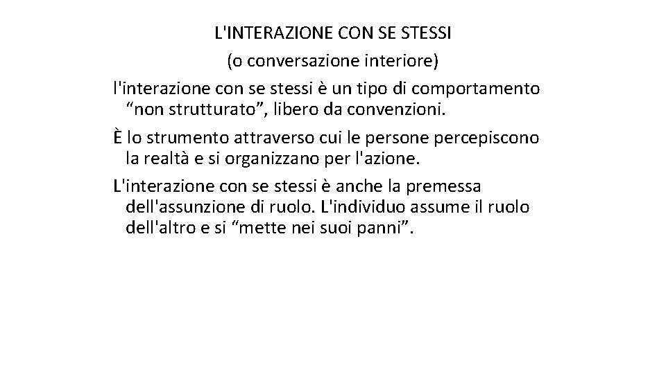 L'INTERAZIONE CON SE STESSI (o conversazione interiore) l'interazione con se stessi è un tipo