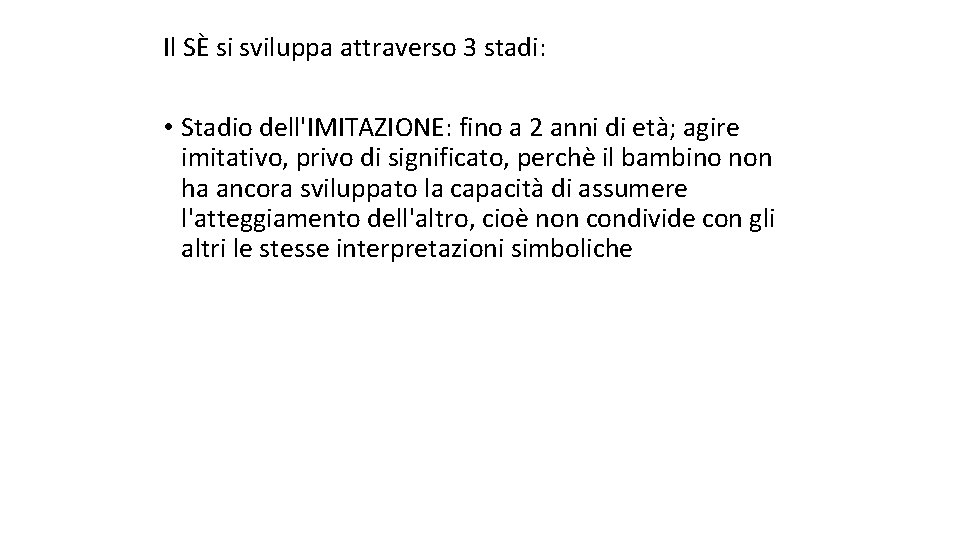 Il SÈ si sviluppa attraverso 3 stadi: • Stadio dell'IMITAZIONE: fino a 2 anni