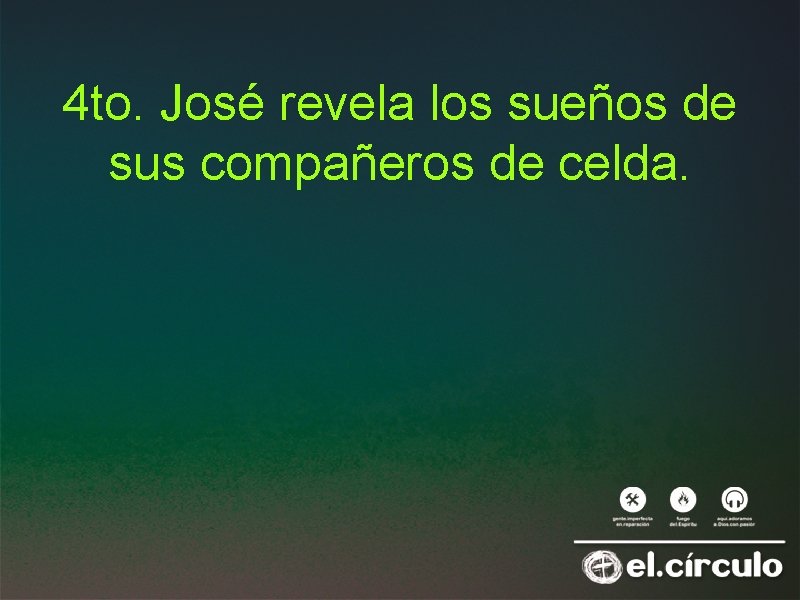 4 to. José revela los sueños de sus compañeros de celda. 