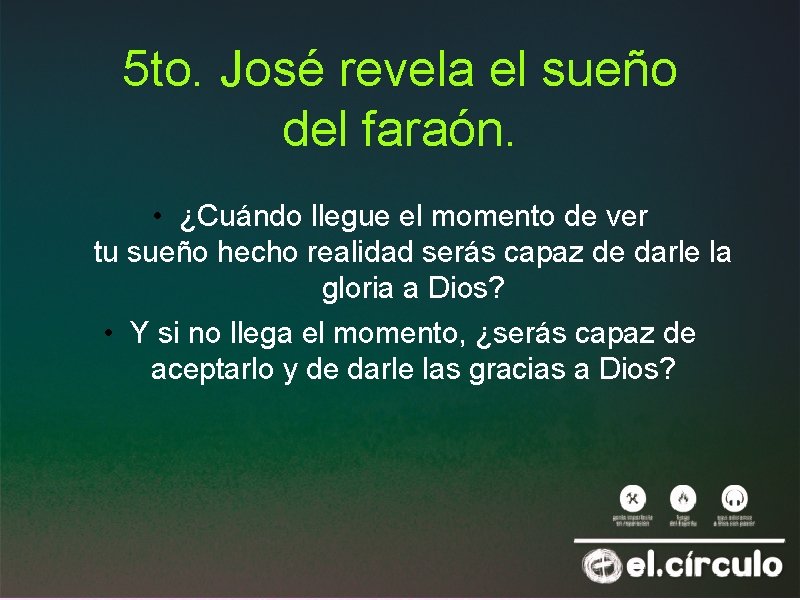 5 to. José revela el sueño del faraón. • ¿Cuándo llegue el momento de