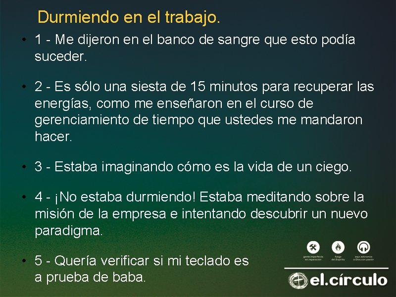 Durmiendo en el trabajo. • 1 - Me dijeron en el banco de sangre