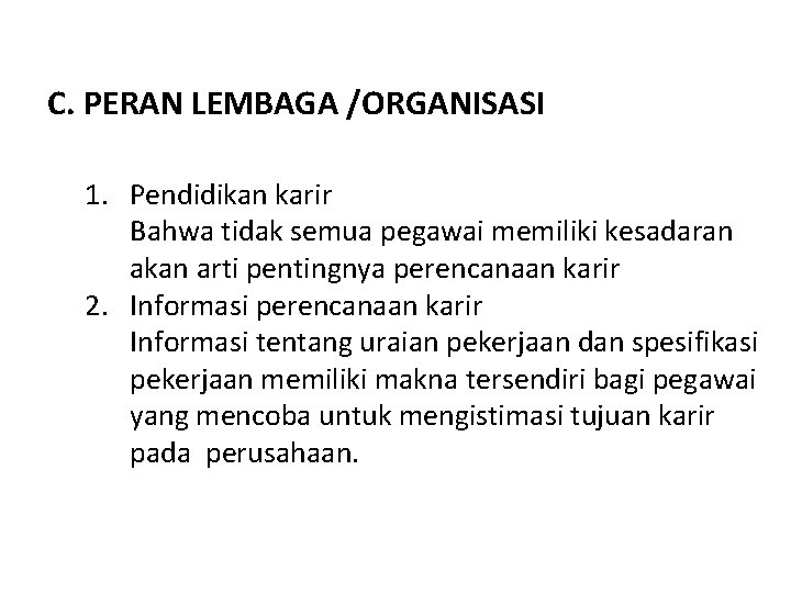 C. PERAN LEMBAGA /ORGANISASI 1. Pendidikan karir Bahwa tidak semua pegawai memiliki kesadaran akan