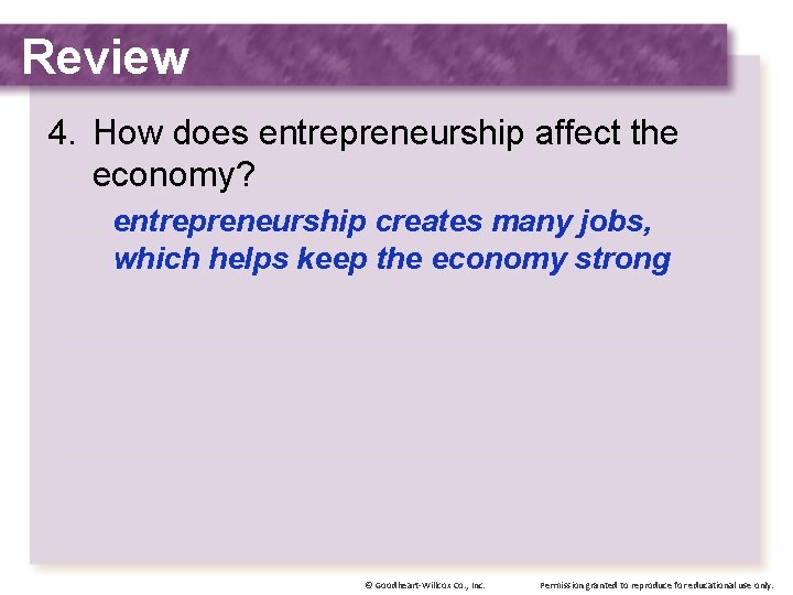 Review 4. How does entrepreneurship affect the economy? entrepreneurship creates many jobs, which helps