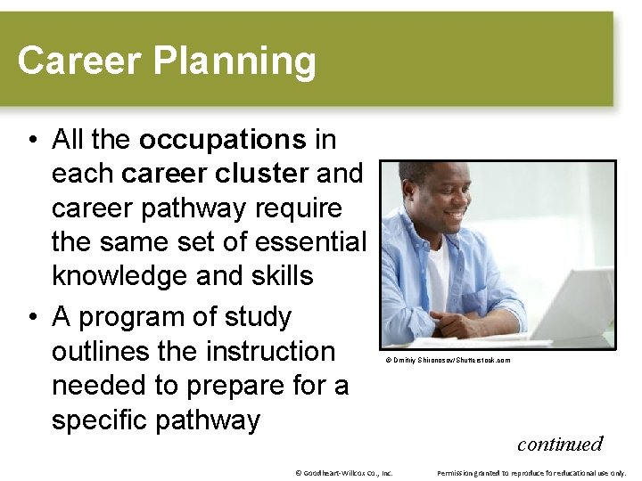 Career Planning • All the occupations in each career cluster and career pathway require