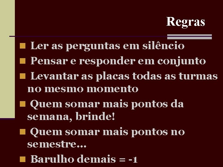 Regras n Ler as perguntas em silêncio n Pensar e responder em conjunto n