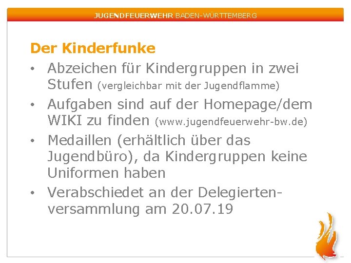 JUGENDFEUERWEHR BADEN-WÜRTTEMBERG Der Kinderfunke • Abzeichen für Kindergruppen in zwei Stufen (vergleichbar mit der