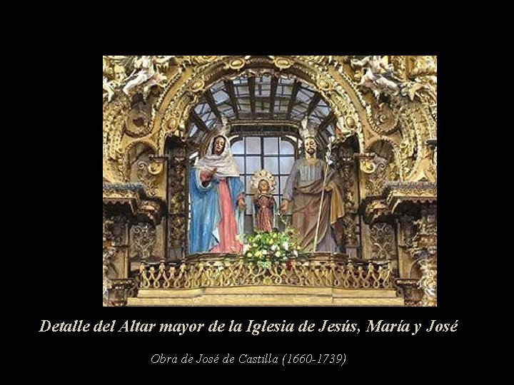 Detalle del Altar mayor de la Iglesia de Jesús, María y José Obra de
