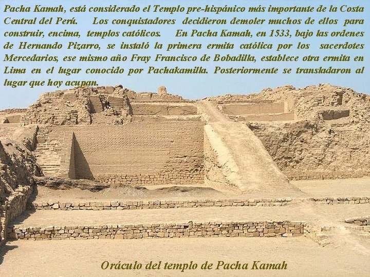 Pacha Kamah, está considerado el Templo pre-hispánico más importante de la Costa Central del