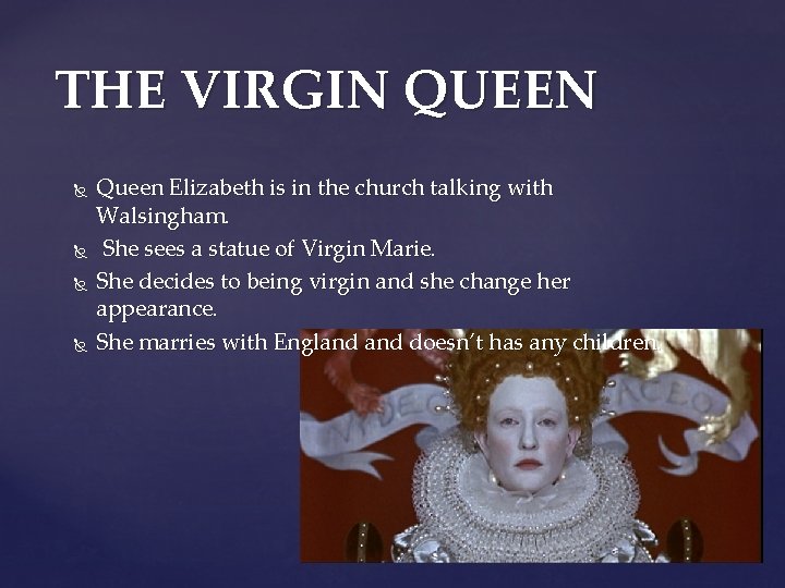 THE VIRGIN QUEEN Queen Elizabeth is in the church talking with Walsingham. She sees