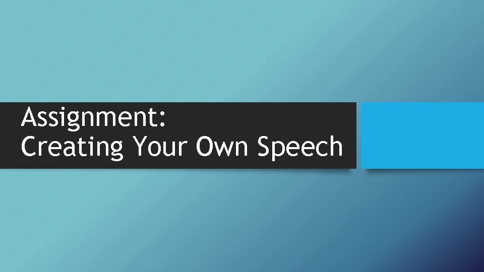 Assignment: Creating Your Own Speech 
