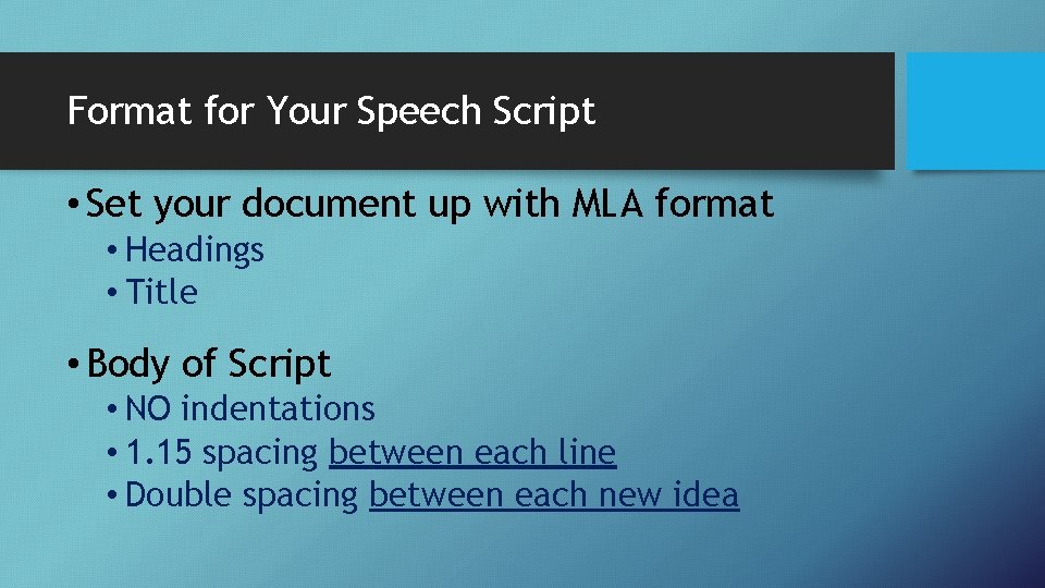 Format for Your Speech Script • Set your document up with MLA format •