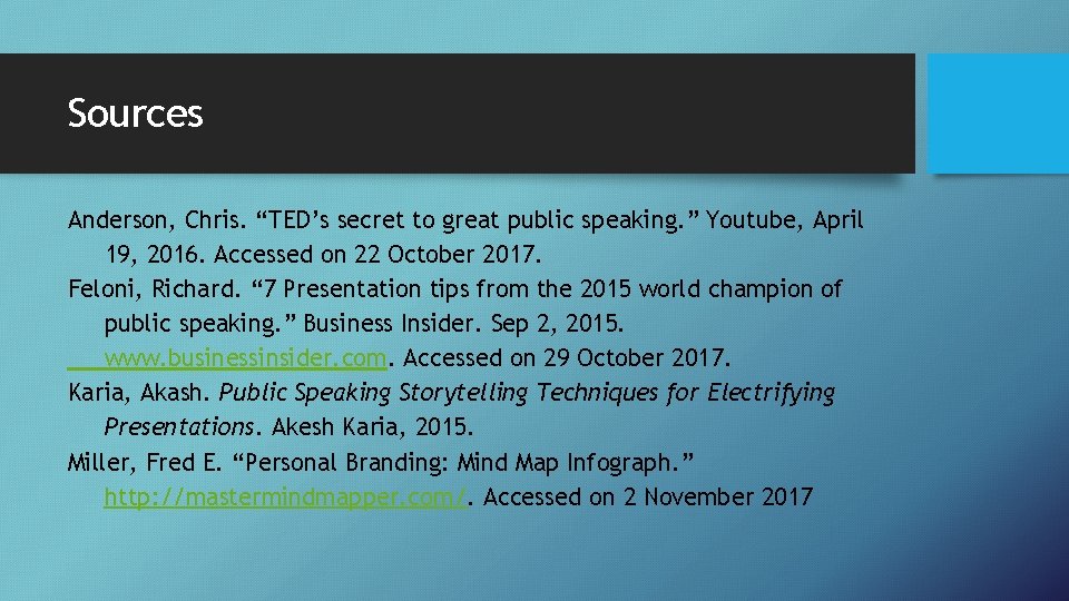 Sources Anderson, Chris. “TED’s secret to great public speaking. ” Youtube, April 19, 2016.