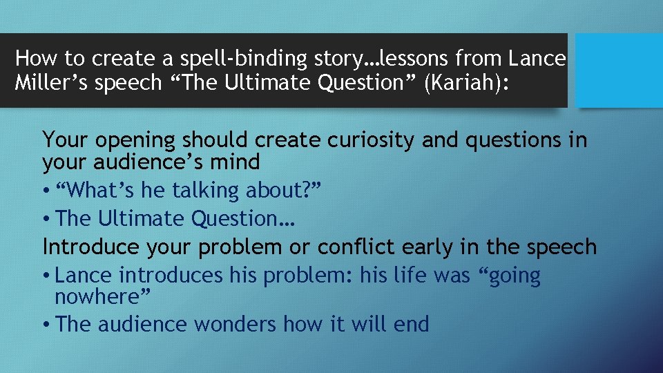 How to create a spell-binding story…lessons from Lance Miller’s speech “The Ultimate Question” (Kariah):