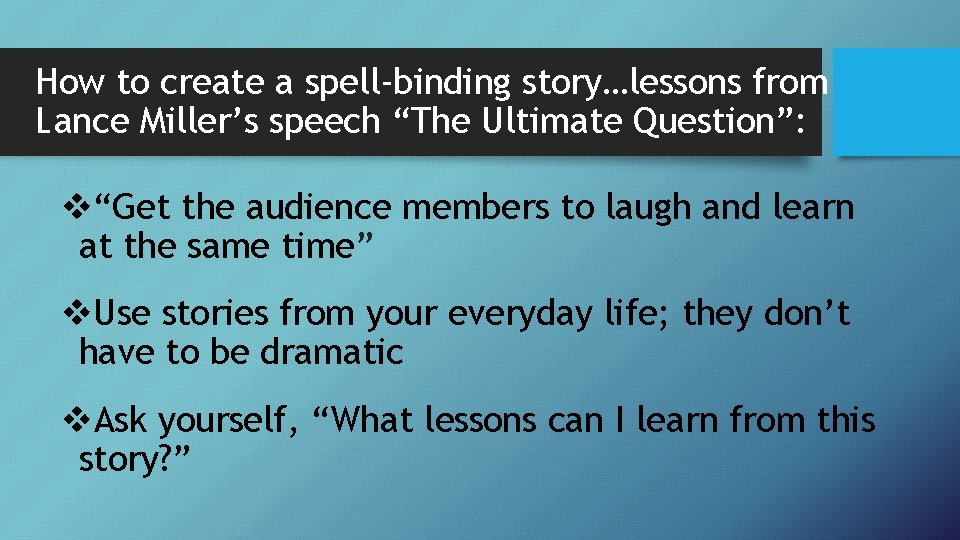 How to create a spell-binding story…lessons from Lance Miller’s speech “The Ultimate Question”: v“Get