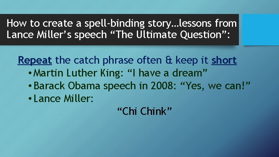 How to create a spell-binding story…lessons from Lance Miller’s speech “The Ultimate Question”: Repeat