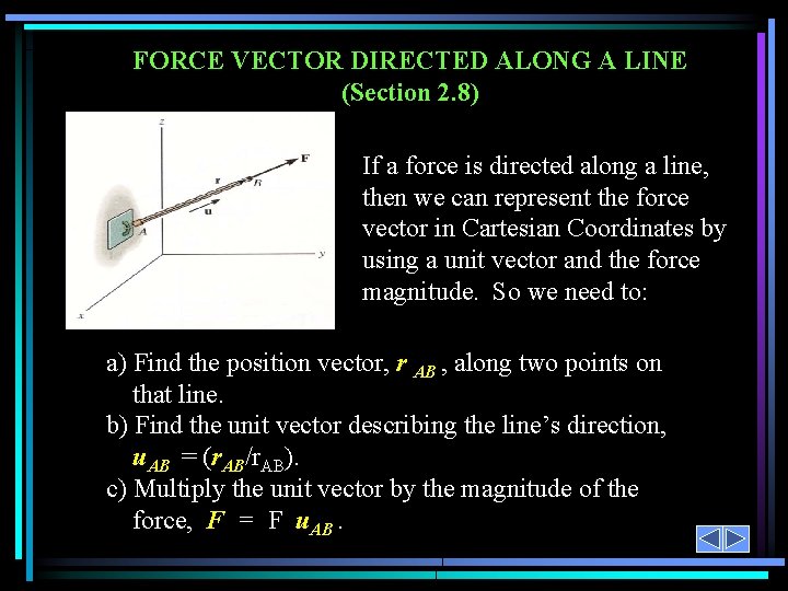 FORCE VECTOR DIRECTED ALONG A LINE (Section 2. 8) If a force is directed
