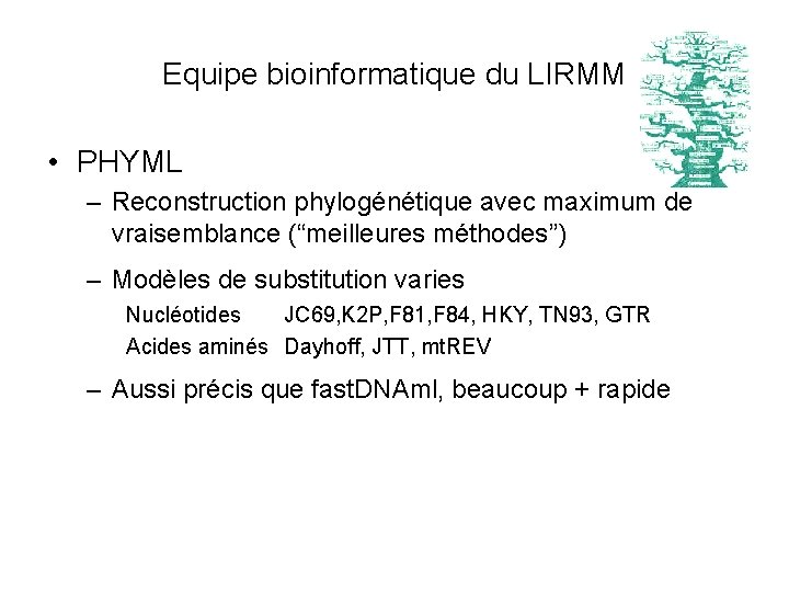 Equipe bioinformatique du LIRMM • PHYML – Reconstruction phylogénétique avec maximum de vraisemblance (“meilleures