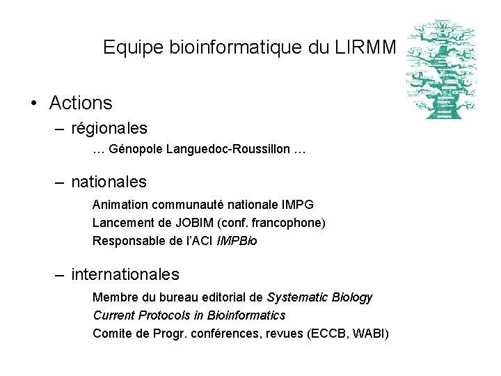 Equipe bioinformatique du LIRMM • Actions – régionales … Génopole Languedoc-Roussillon … – nationales