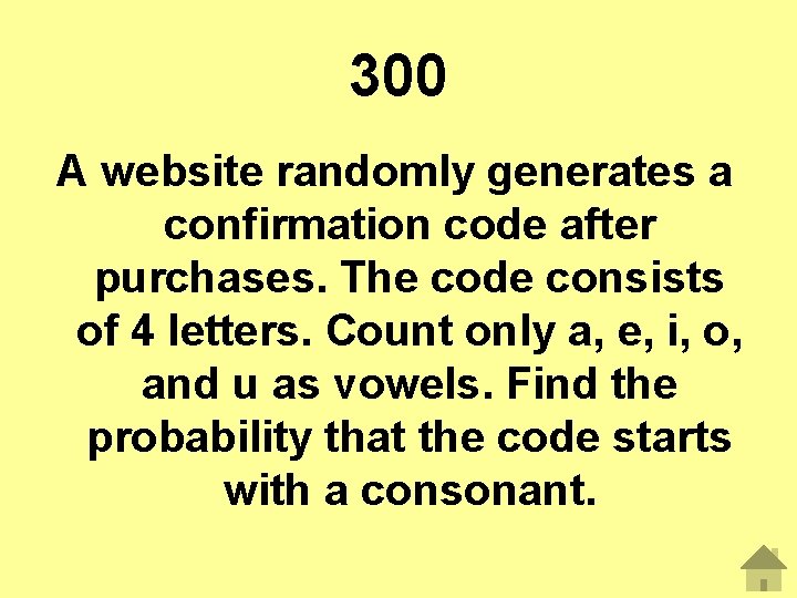 300 A website randomly generates a confirmation code after purchases. The code consists of