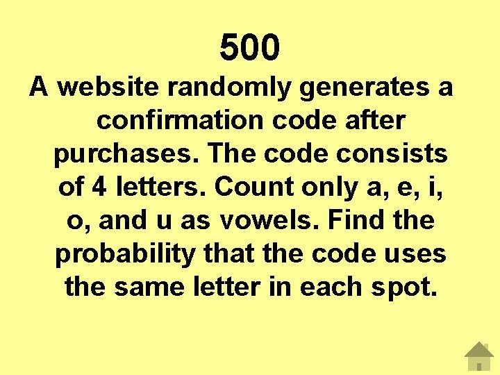 500 A website randomly generates a confirmation code after purchases. The code consists of