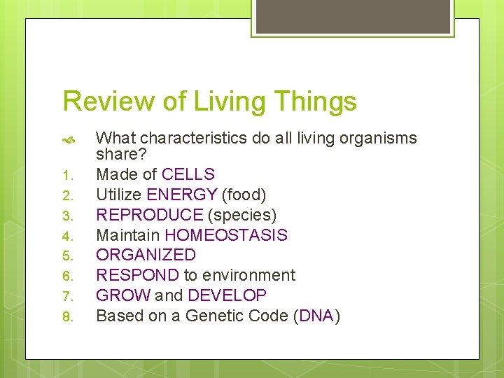 Review of Living Things 1. 2. 3. 4. 5. 6. 7. 8. What characteristics